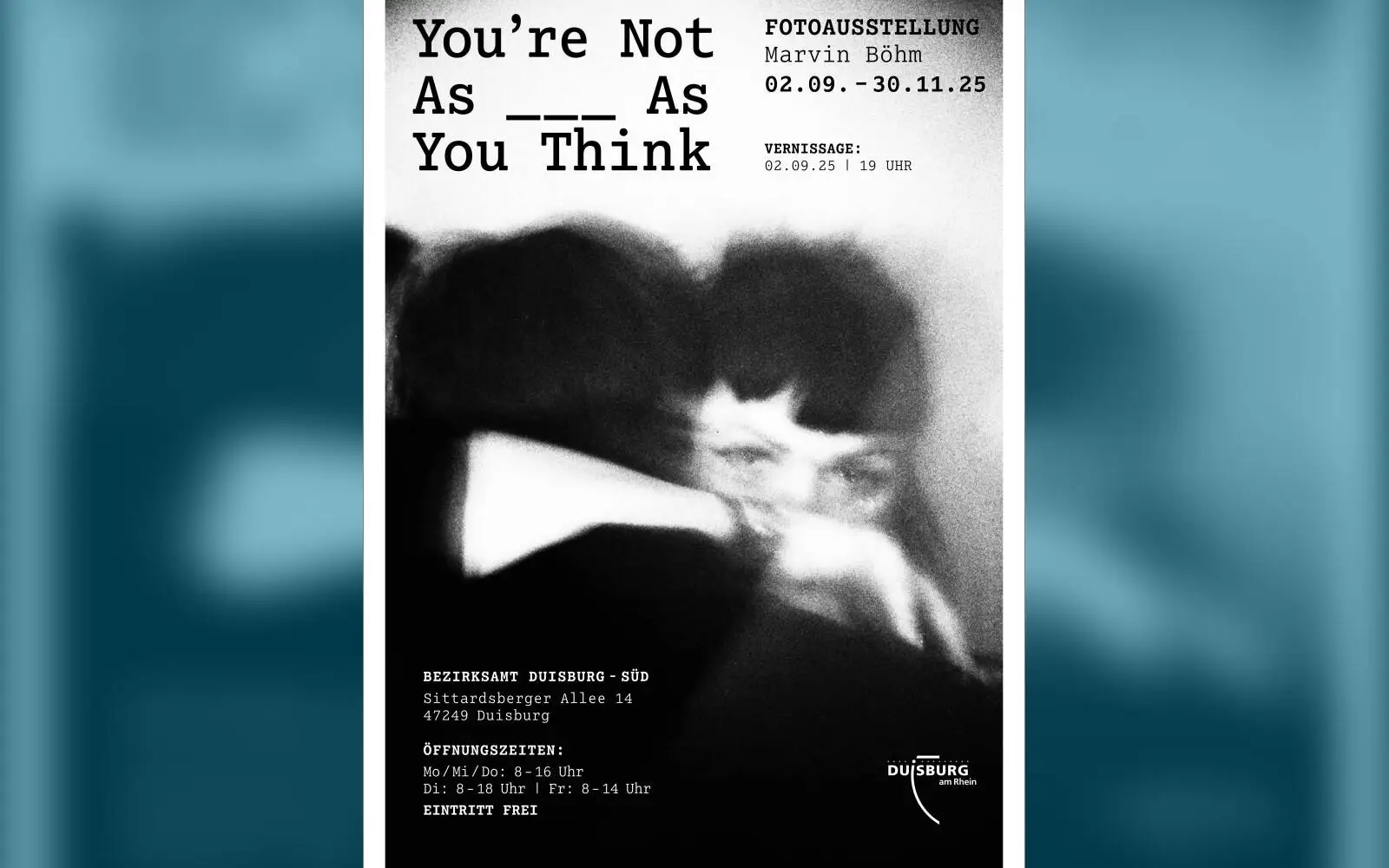 Das Plakat kündigt die kommende Fotoausstellung „You’re not as __ as you think!“ des Duisburger Fotografen Marvin Böhm in der Bezirksverwaltung Duisburg-Süd an.